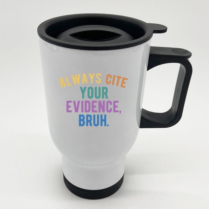 Always Cite Your Evidence Bruh Funny English Teacher Front & Back Stainless Steel Travel Mug