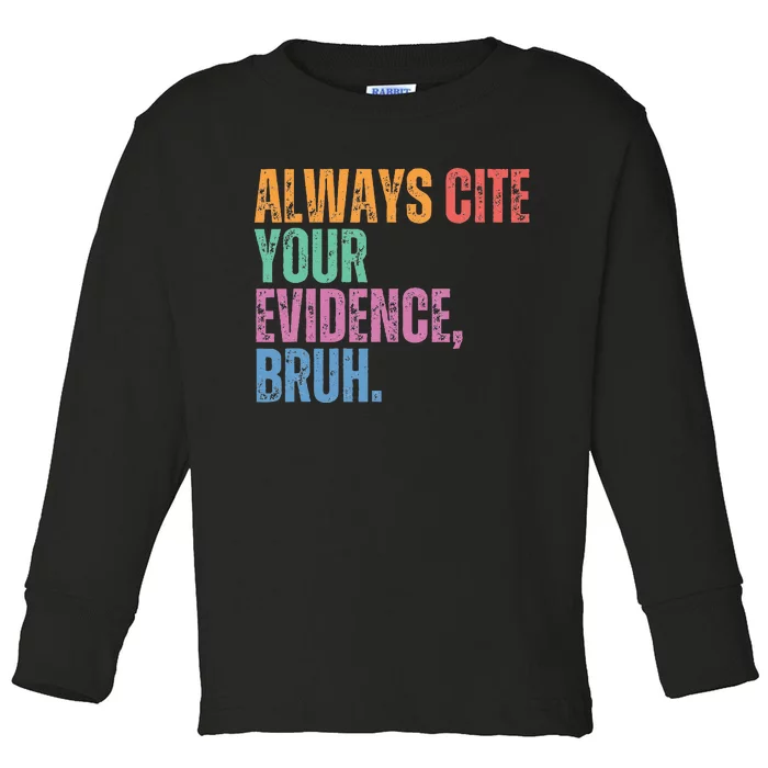 Always Cite Your Evidence Bruh Funny Retro Vintage Toddler Long Sleeve Shirt