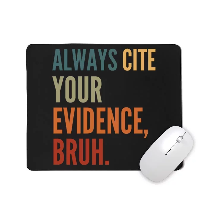 Always Cite Your Evidence Bruh Funny Retro Vintage Mousepad