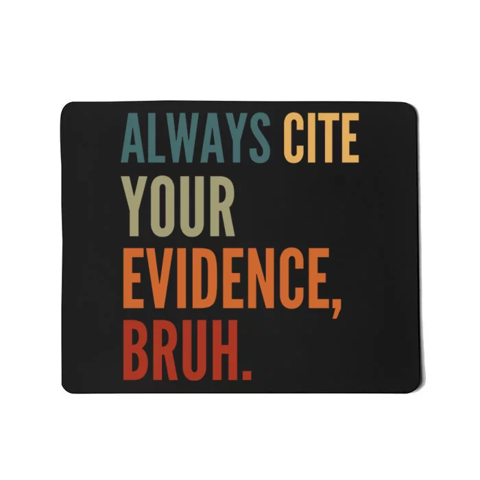 Always Cite Your Evidence Bruh Funny Retro Vintage Mousepad