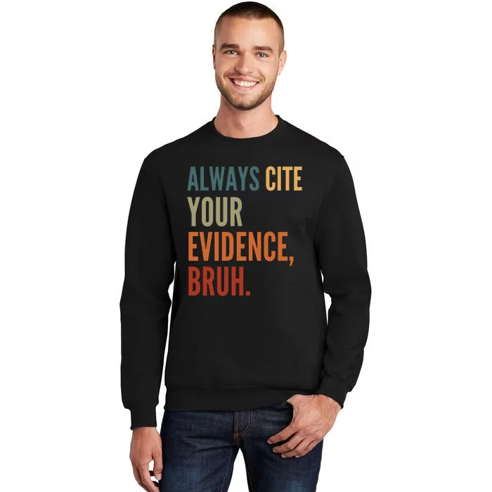 Always Cite Your Evidence Bruh Funny Retro Vintage Tall Sweatshirt