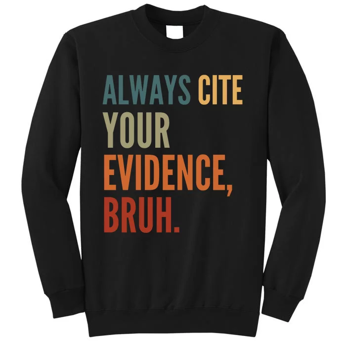 Always Cite Your Evidence Bruh Funny Retro Vintage Tall Sweatshirt