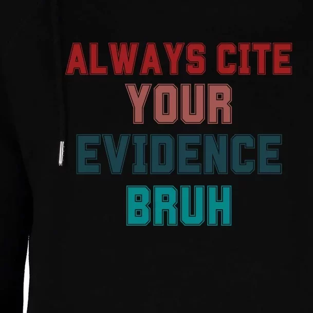 Always Cite Your Evidence Bruh Womens Funnel Neck Pullover Hood