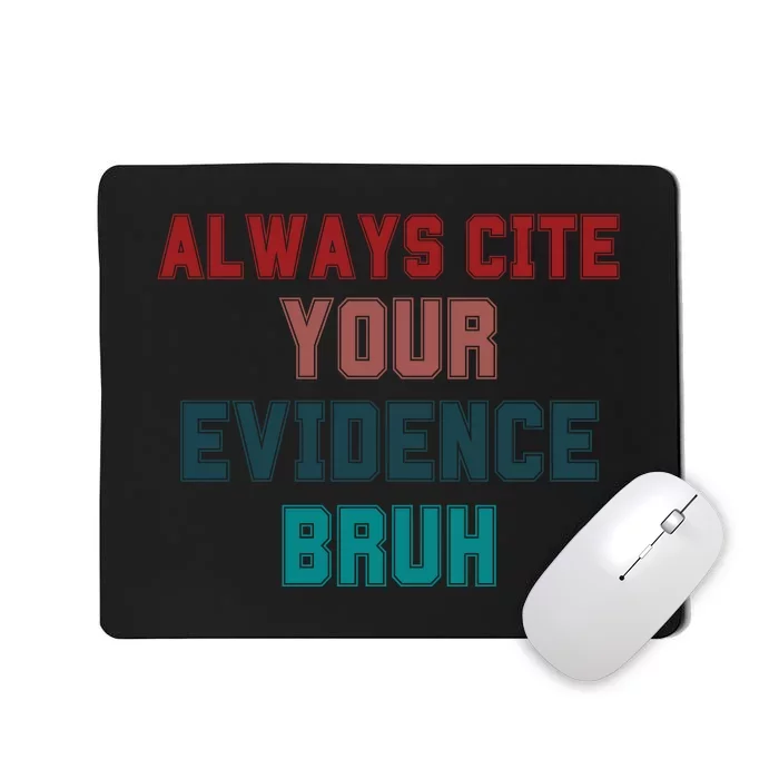 Always Cite Your Evidence Bruh Mousepad