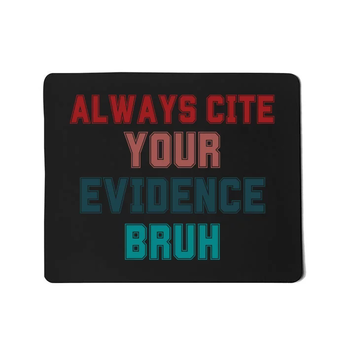 Always Cite Your Evidence Bruh Mousepad