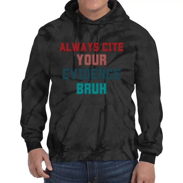 Always Cite Your Evidence Bruh Tie Dye Hoodie