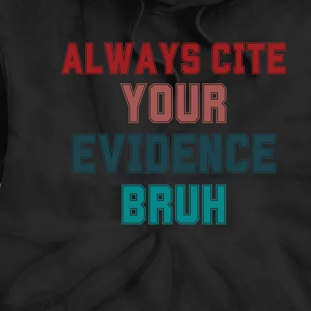 Always Cite Your Evidence Bruh Tie Dye Hoodie