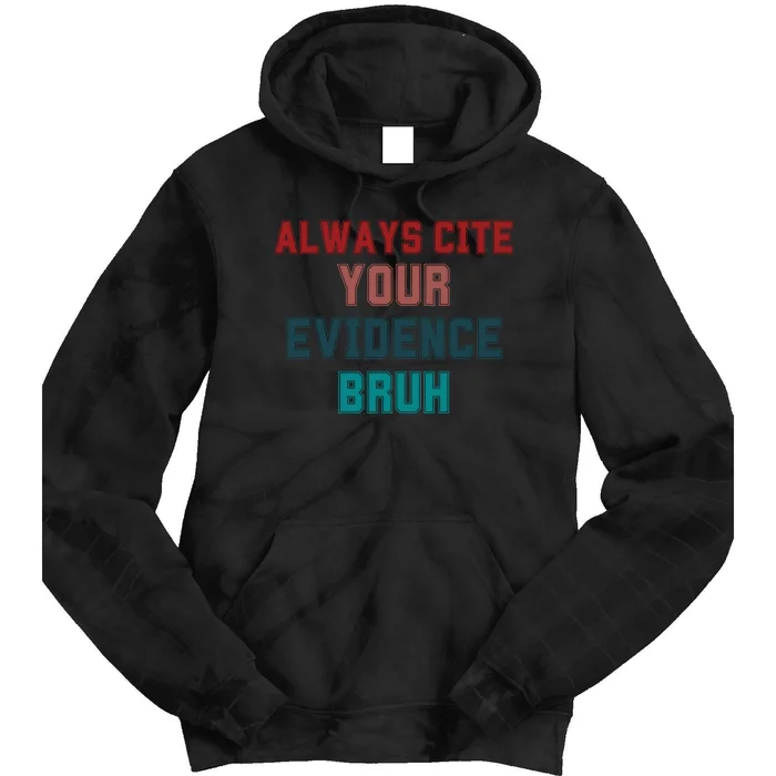 Always Cite Your Evidence Bruh Tie Dye Hoodie