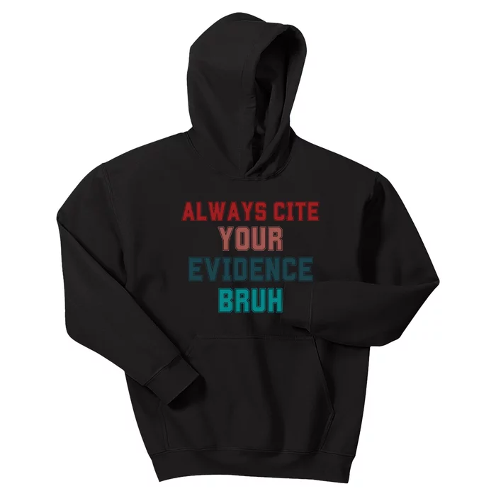 Always Cite Your Evidence Bruh Kids Hoodie