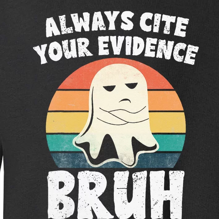 Always Cite Your Evidence Bruh Halloween English Teacher Toddler Sweatshirt