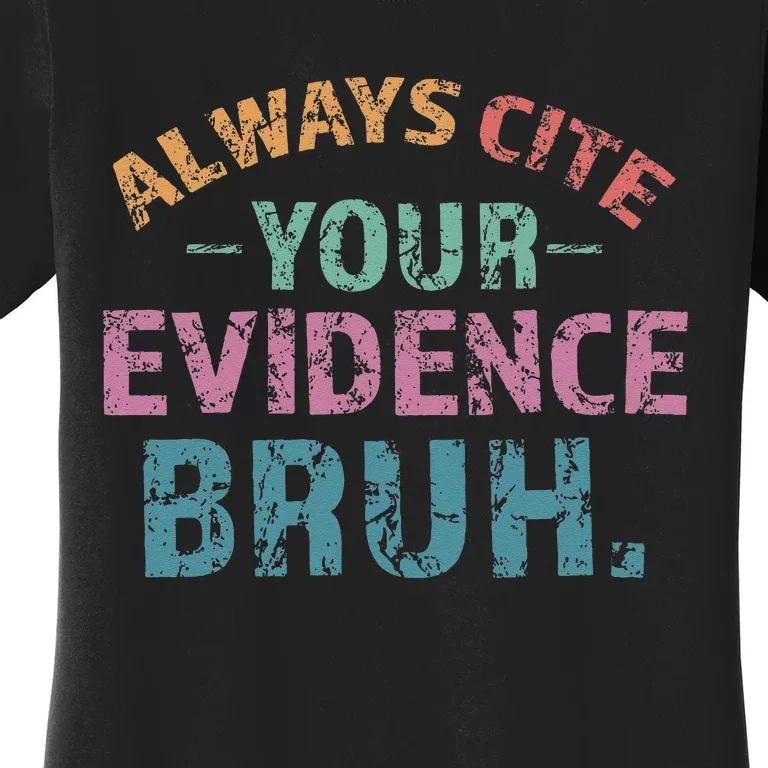 Always Cite Your Evidence Bruh Funny Retro English Teacher Women's T-Shirt