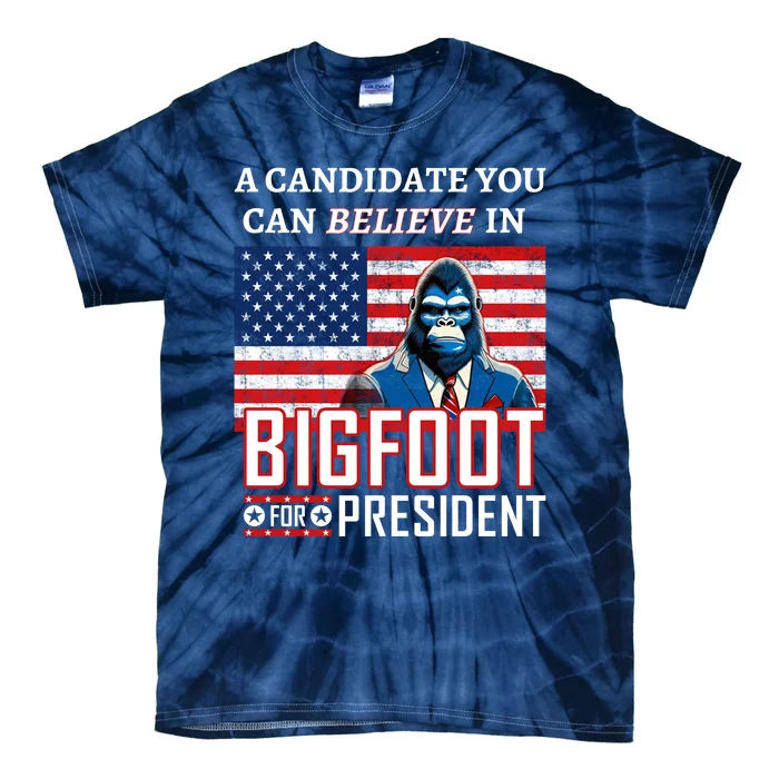 A Candidate You Can Believe In. Bigfoot For President Tie-Dye T-Shirt