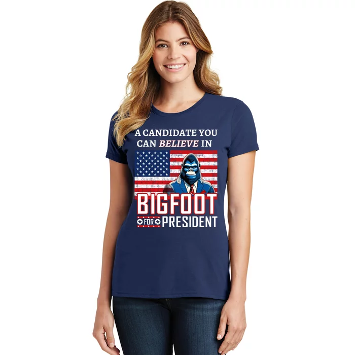 A Candidate You Can Believe In. Bigfoot For President Women's T-Shirt