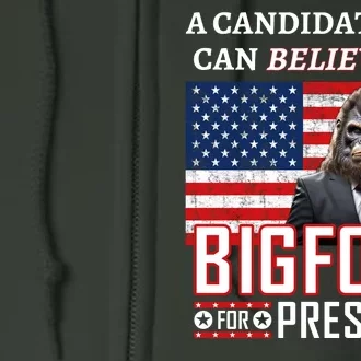 A Candidate You Can Believe In. Bigfoot For President Full Zip Hoodie