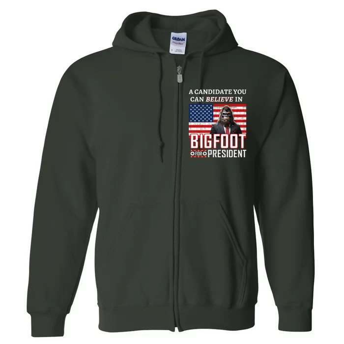 A Candidate You Can Believe In. Bigfoot For President Full Zip Hoodie