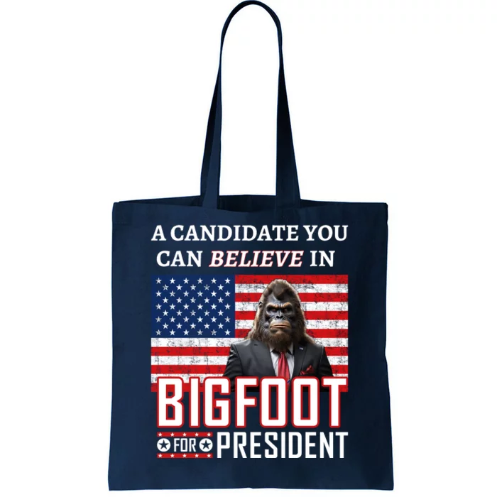 A Candidate You Can Believe In. Bigfoot For President Tote Bag