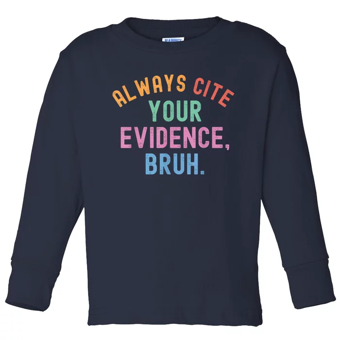 Always Cite Your Evidence Bruh Funny Retro Vintage Toddler Long Sleeve Shirt