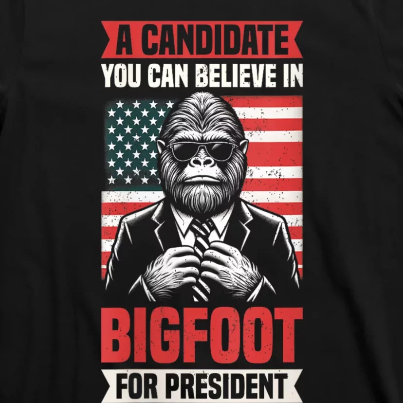 A Candidate You Can Believe In Bigfoot For President 2024 T-Shirt