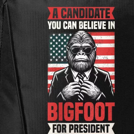 A Candidate You Can Believe In Bigfoot For President 2024 City Backpack