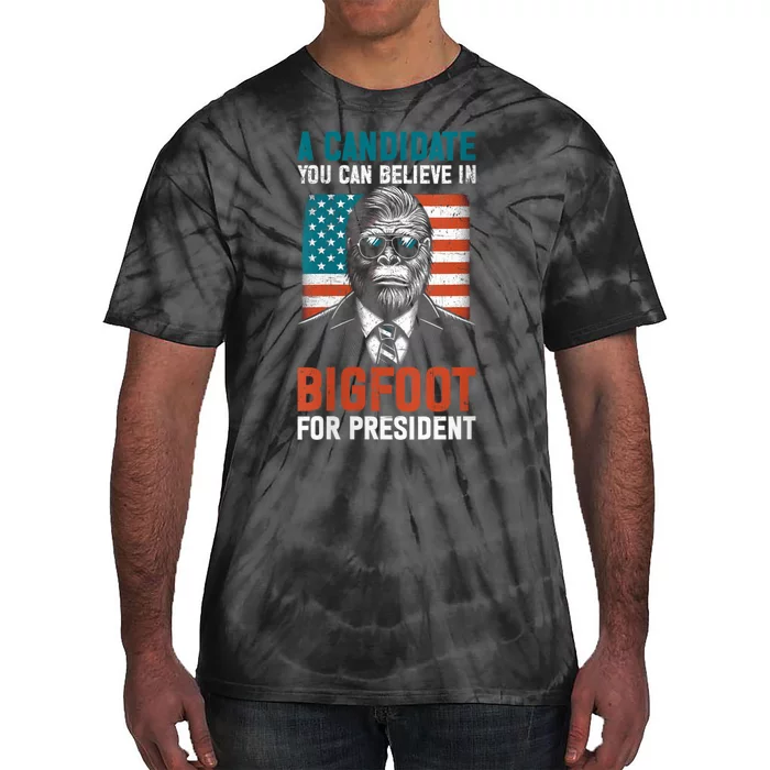 A Candidate You Can Believe In Bigfoot For President 2024 Tie-Dye T-Shirt