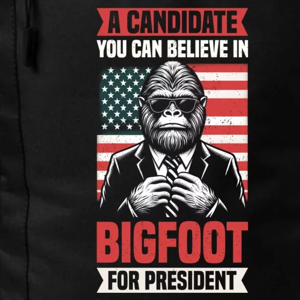 A Candidate You Can Believe In Bigfoot For President 2024 Daily Commute Backpack