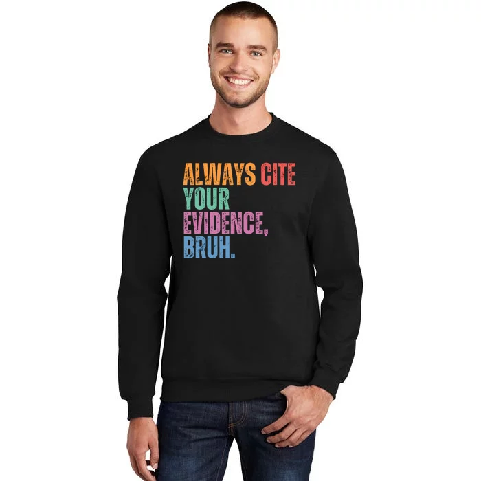 Always Cite Your Evidence Bruh Funny Retro Vintage Sweatshirt