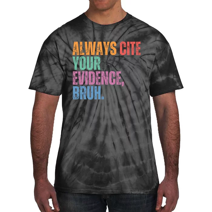 Always Cite Your Evidence Bruh Funny Retro Vintage Tie-Dye T-Shirt