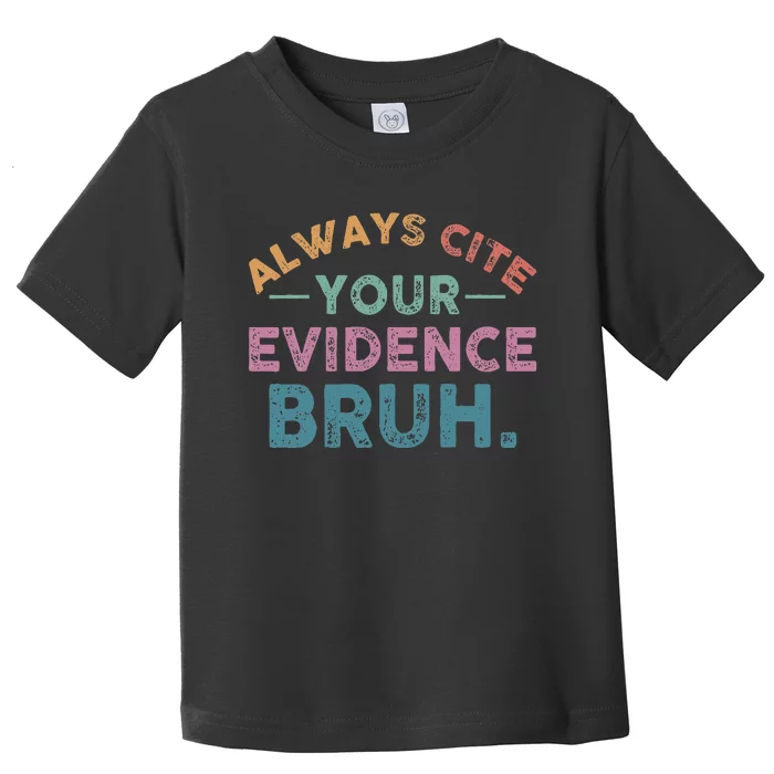 Always Cite Your Evidence Bruh Funny Retro English Teacher Toddler T-Shirt