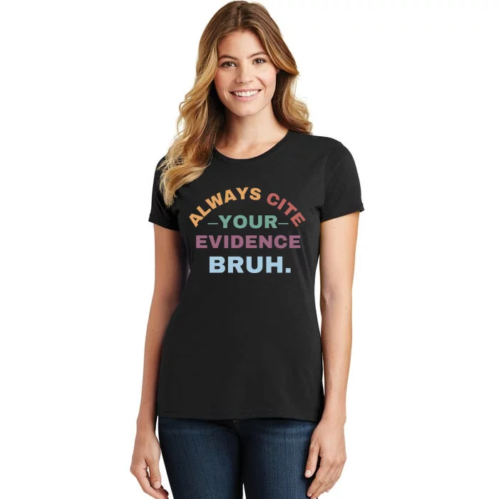 Always Cite Your Evidence Bruh Funny Retro English Teacher Women's T-Shirt