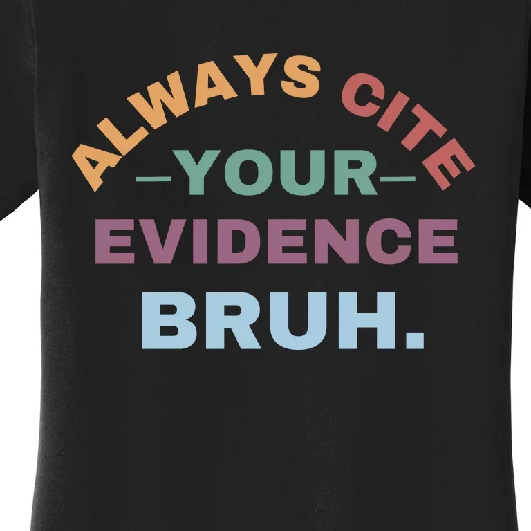 Always Cite Your Evidence Bruh Funny Retro English Teacher Women's T-Shirt