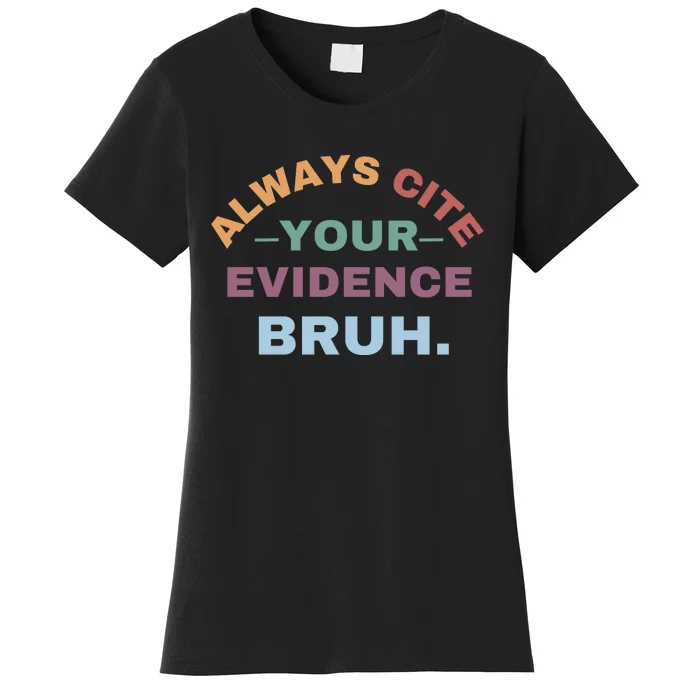 Always Cite Your Evidence Bruh Funny Retro English Teacher Women's T-Shirt