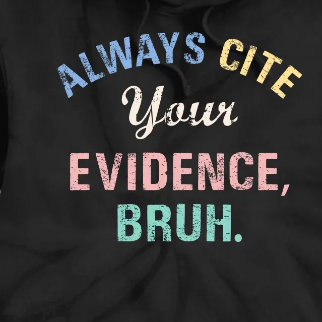 Always Cite Your Evidence Bruh Funny Tie Dye Hoodie