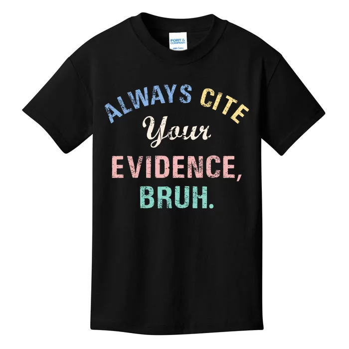 Always Cite Your Evidence Bruh Funny Kids T-Shirt