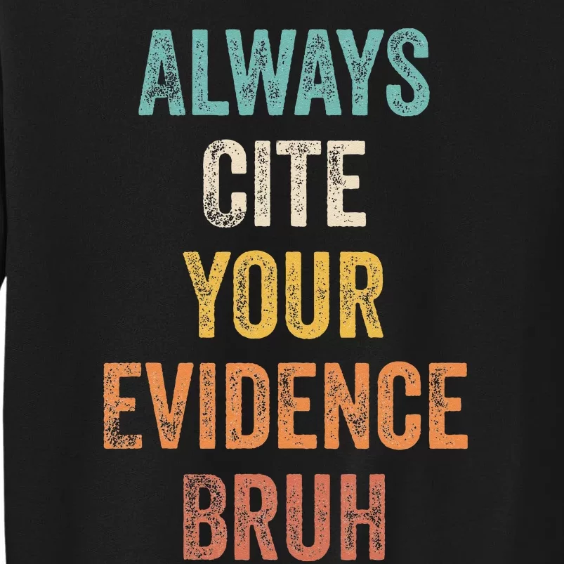 Always Cite Your Evidence Bruh Funny Retro English Teacher Tall Sweatshirt