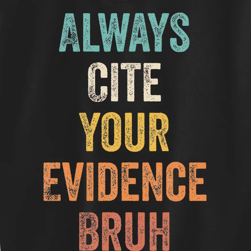 Always Cite Your Evidence Bruh Funny Retro English Teacher Kids Sweatshirt