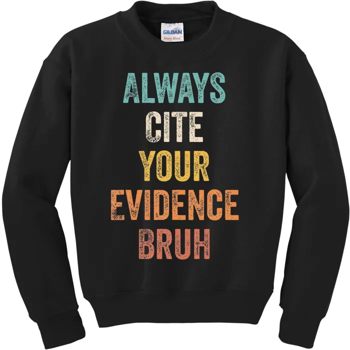 Always Cite Your Evidence Bruh Funny Retro English Teacher Kids Sweatshirt