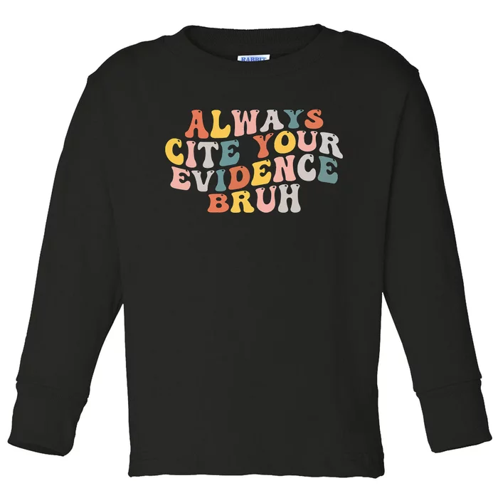 Always Cite Your Evidence Bruh Funny Retro English Teacher Toddler Long Sleeve Shirt