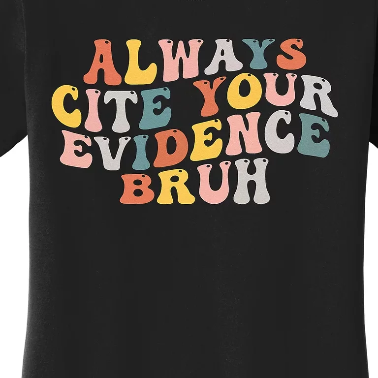 Always Cite Your Evidence Bruh Funny Retro English Teacher Women's T-Shirt