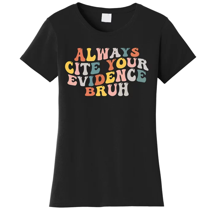 Always Cite Your Evidence Bruh Funny Retro English Teacher Women's T-Shirt