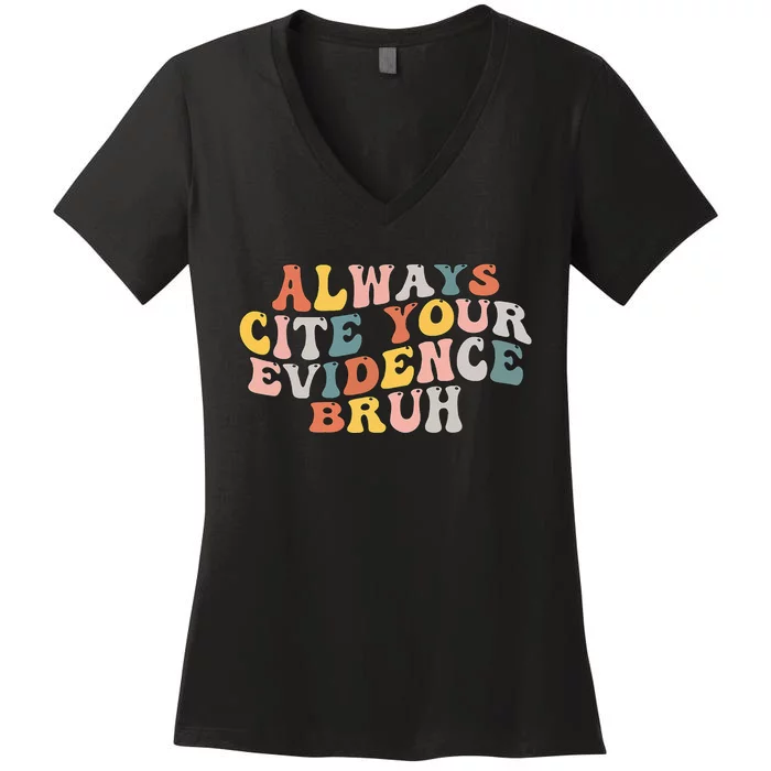 Always Cite Your Evidence Bruh Funny Retro English Teacher Women's V-Neck T-Shirt