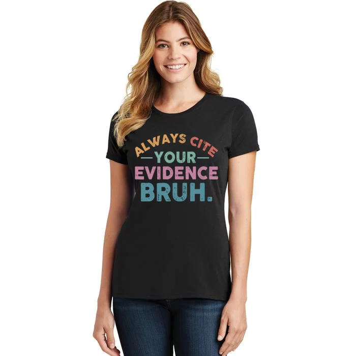 Always Cite Your Evidence Bruh Funny Retro English Teacher Women's T-Shirt