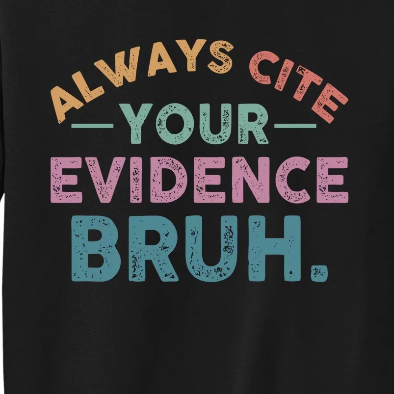 Always Cite Your Evidence Bruh Funny Retro English Teacher Tall Sweatshirt