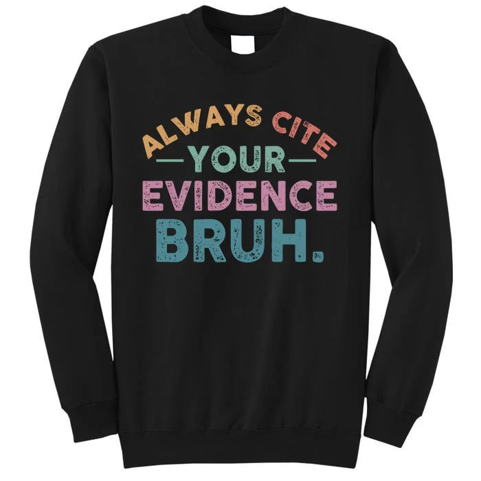 Always Cite Your Evidence Bruh Funny Retro English Teacher Tall Sweatshirt