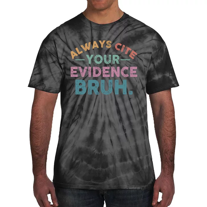 Always Cite Your Evidence Bruh Funny Retro English Teacher Tie-Dye T-Shirt