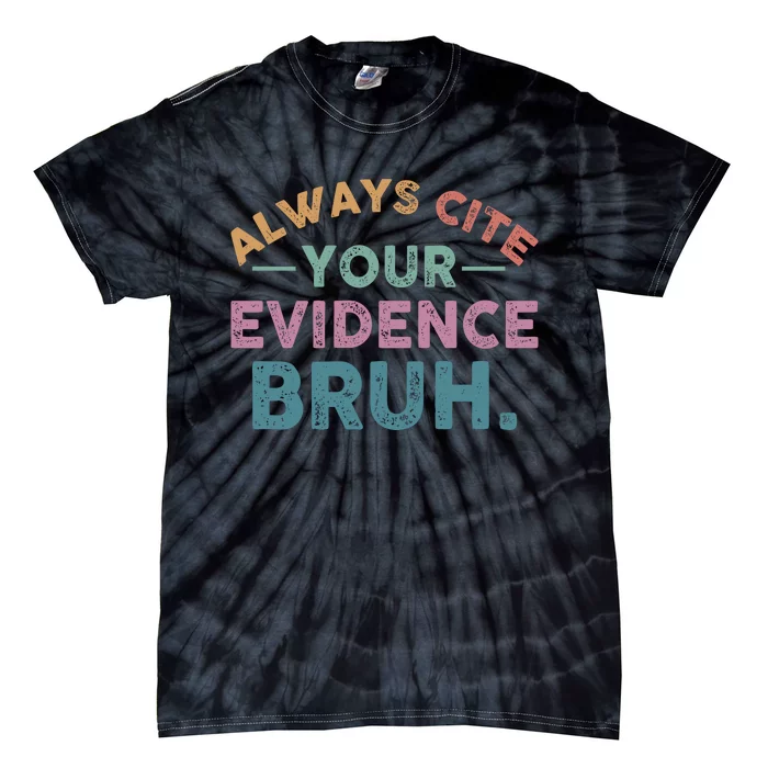 Always Cite Your Evidence Bruh Funny Retro English Teacher Tie-Dye T-Shirt