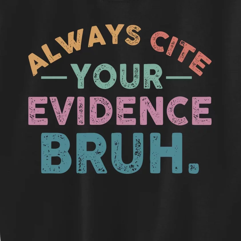 Always Cite Your Evidence Bruh Funny Retro English Teacher Kids Sweatshirt