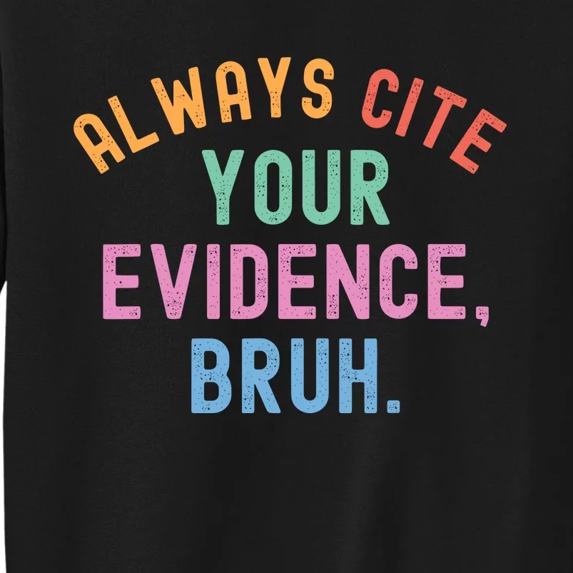 Always Cite Your Evidence Bruh Funny Retro English Teacher Tall Sweatshirt