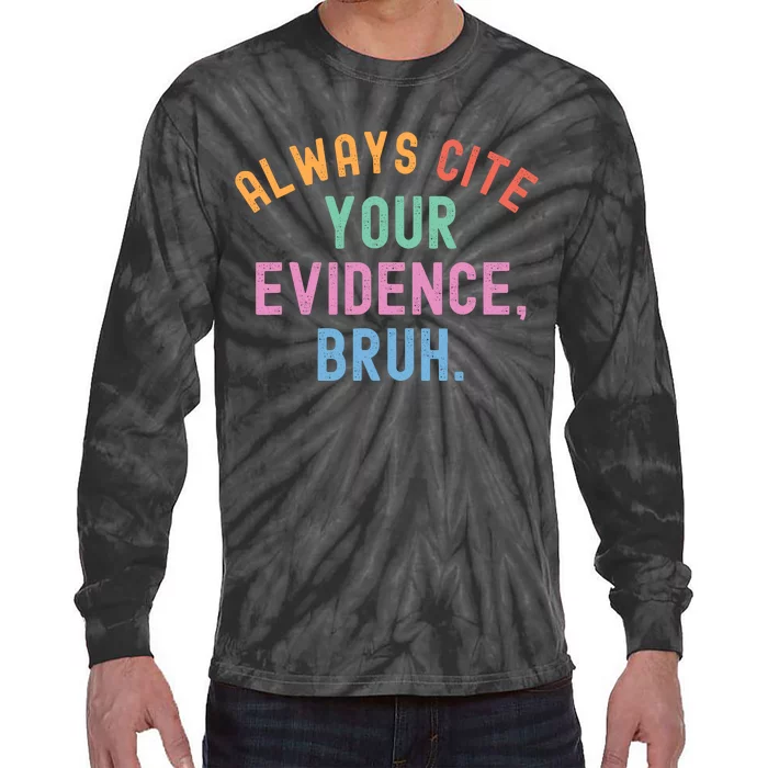 Always Cite Your Evidence Bruh Funny Retro English Teacher Tie-Dye Long Sleeve Shirt