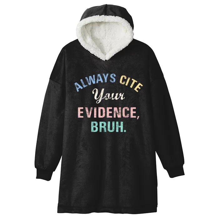 Always Cite Your Evidence Bruh Funny Hooded Wearable Blanket