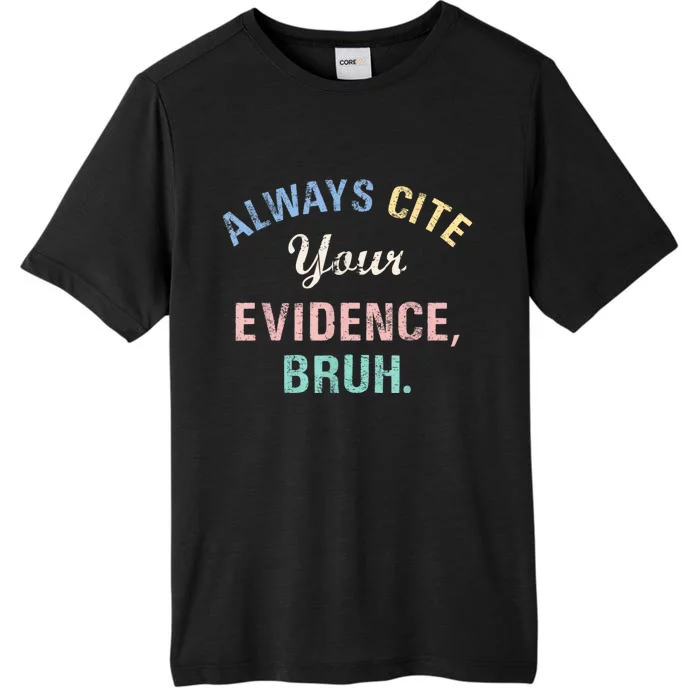 Always Cite Your Evidence Bruh Funny ChromaSoft Performance T-Shirt